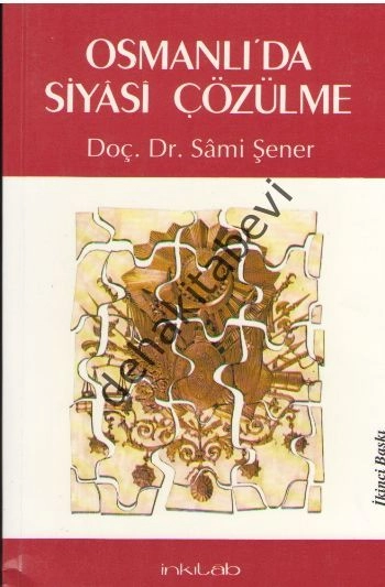 Osmanlı'da Siyasi Çözülme, Sami Şener