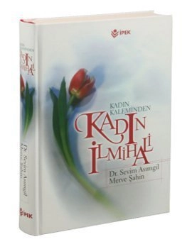 Kadın Kaleminden Kadın İlmihali (Ciltli - B. Boy) Sevim Asımgil