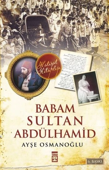 Babam Sultan Abdülhamid, Ayşe Osmanoğlu