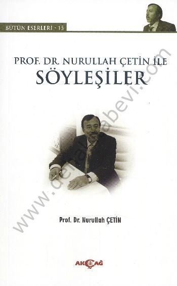 Prof. Dr. Nurullah Çetin ile Söyleşiler
