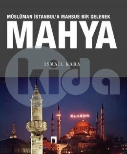 Mahya Müslüman İstanbula Mahsus Bir Gelenek, İsmail Kara