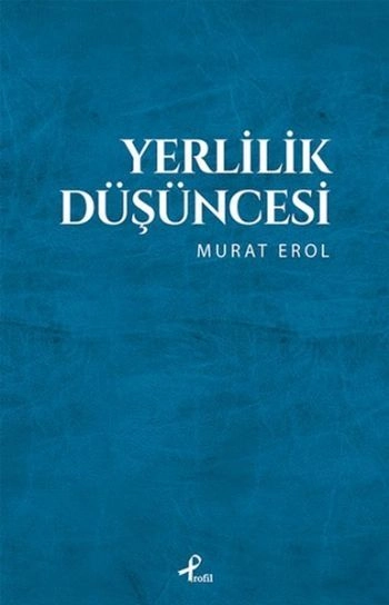Yerlilik Düşüncesi, Murat Erol