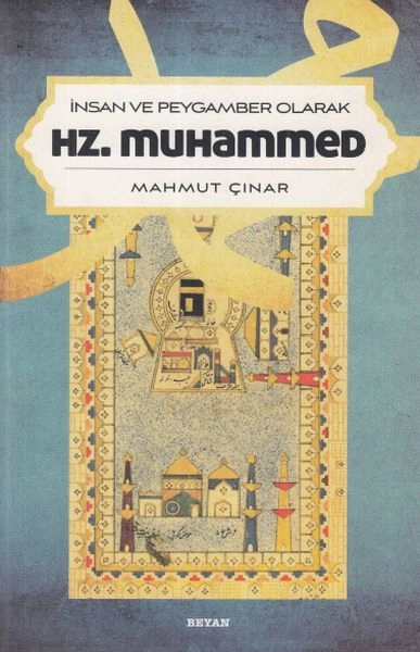 İnsan ve Peygamber Olarak Hz. Muhammed, Mahmut Çınar