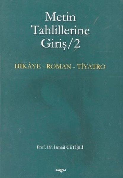 Metin Tahlillerine Giriş 2 Hikaye Roman Tiyatro, İsmail Çetişli