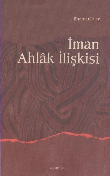 İman Ahlak İlişkisi, İlhami Güler