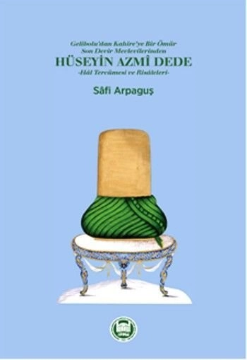 Hüseyin Azmi Dede; Hal Tercümesi ve Risâleleri