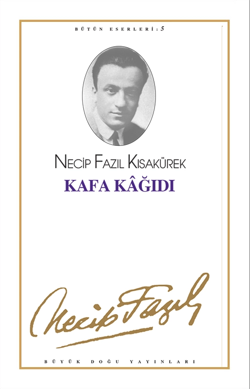 Kafa Kağıdı : 5 - Necip Fazıl Bütün Eserleri, Büyük Doğu Yayınları