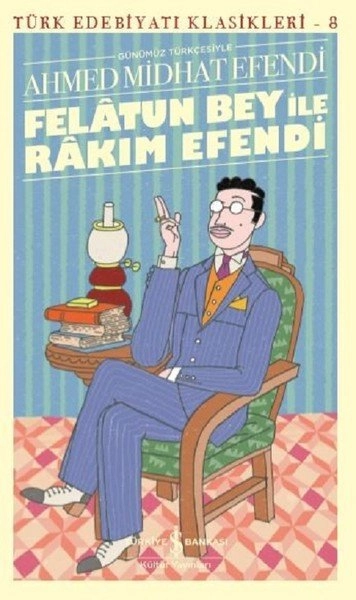 Felatun Bey İle Rakim Efendi, Günümüz Türkçesiyle, Ahmet Mithat Efendi