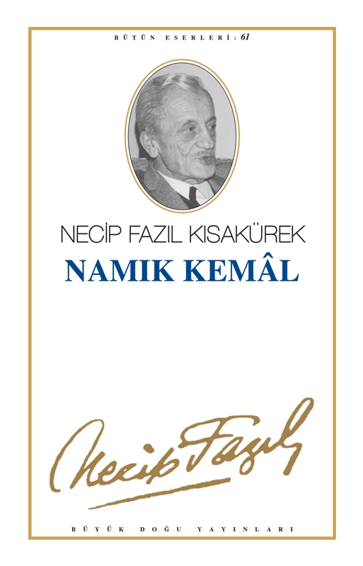 Namık Kemal : 52 - Necip Fazıl Bütün Eserleri, Büyük Doğu Yayınları