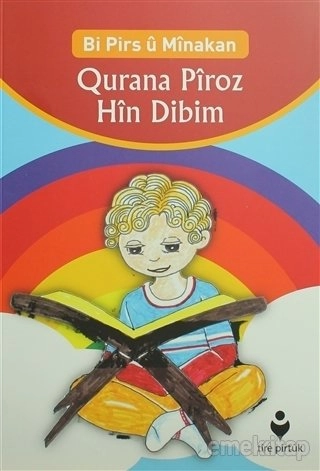 Bi Pirs Û Mînakan Qurana Pîroz Hîn Dibim (Kürtçe Etkinliklerle Kur´An-I Kerim Öğreniyorum), Tire Yayınları