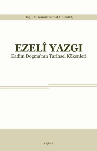 Ezeli Yazgı Kadim Dogmanın Tarihsel Kökenleri, Araştırma Yayınları