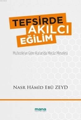 Tefsirde Akılcı Eğilim; Mu´Tezile´Ye Göre Kur´An´Da Mecâz Meselesi, Mana Yayınları