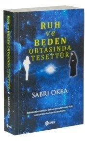Ruh ve Beden Ortasında Tesettür, Sabri Okka