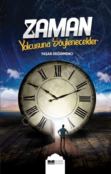 ZAMAN YOLCUSUNA SÖYLENECEKLER