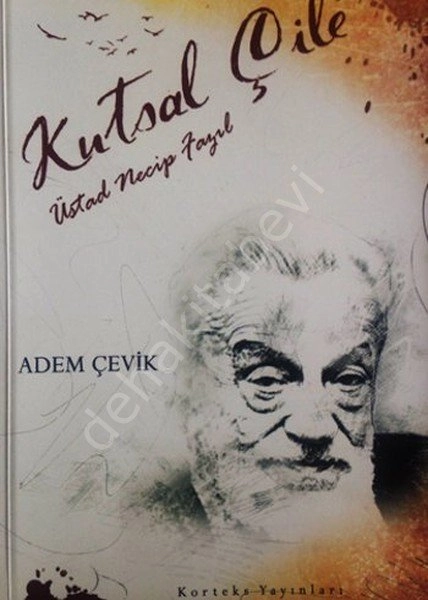 Kutsal Çile Üstad Necip Fazıl, Adem Çevik