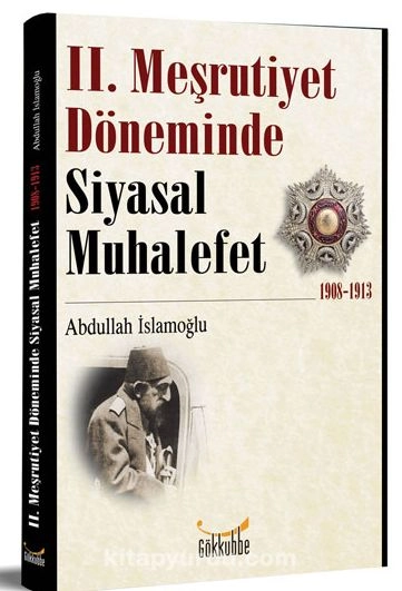 II. Meşrutiyet Döneminde Siyasal Muhalefet, Abdullah İslamoğlu