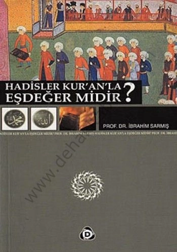 Hadisler Kur’an’la Eşdeğer midir?, İbrahim Sarmış
