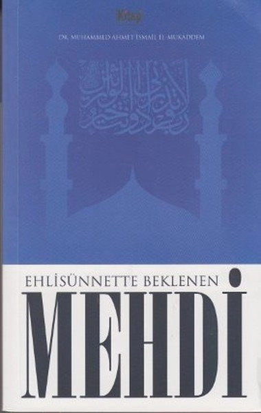 Ehlisünnette Beklenen Mehdi, Dr. Muhammed Ahmet İsmail El-Mukaddem