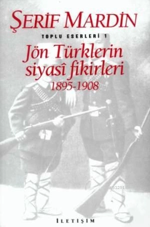 Jön Türklerin Siyasi Fikirleri 1895 1908, İletişim Yayınları