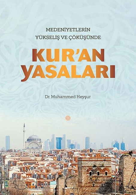 Medeniyetlerin Yükseliş ve Çöküşünde Kur'an Yasaları, Muhammed Heyşur