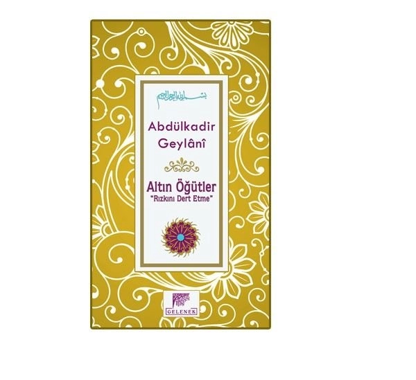 Altın Öğütler Rızkını Dert Etme, Seyyid Abdülkadir Geylani
