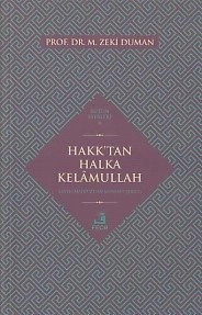 Hakktan Halka Kelâmullah (Levh-i Mahfûz’dan Mushaf-ı Şerîf’e), M. Zeki Duman