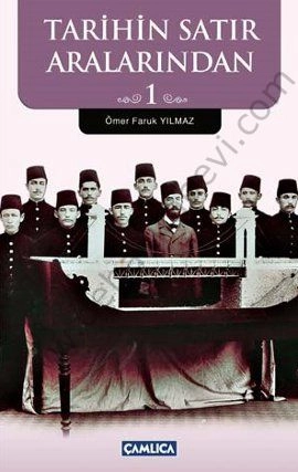 Tarihin Satır Aralarından 1, Ömer Faruk Yılmaz