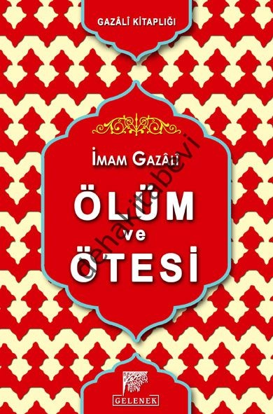 Ölüm Ve Ötesi Ciltli, İmam Gazali, Gelenek Yayıncılık