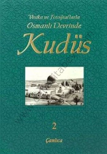 Vesika ve Fotoğraflarla Osmanlı Devrinde Kudüs - 2, İlhan Ovalıoğlu