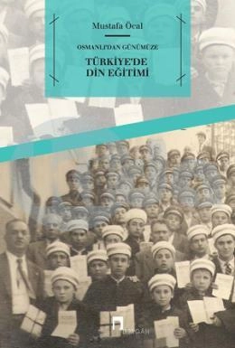 Osmanlıdan Günümüze Türkiye'de Din Eğitimi, Yrd. Doç. Dr Mustafa Öcal