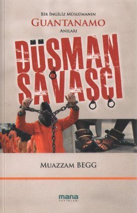 Düşman Savaşçı; Bir İngiliz Müslümanın Guantanamo Anıları, Mana Yayınları