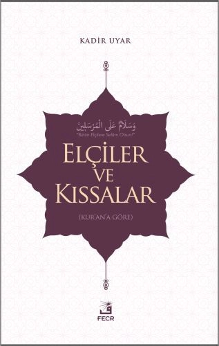 Elçiler ve Kıssalar (Kur'an'a Göre), Kadir Uyar