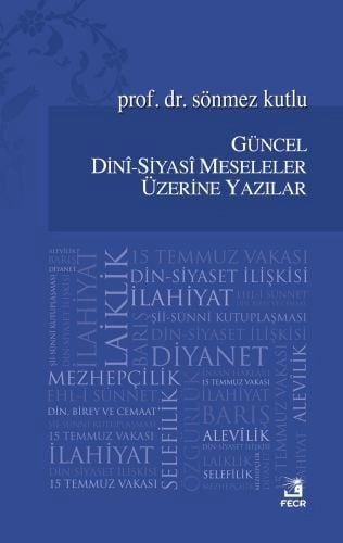 Güncel Dinî-Siyasî Meseleler Üzerine Yazılar, Sönmez Kutlu
