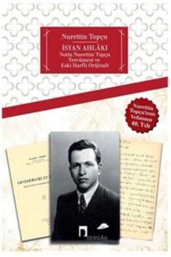 İsyan Ahlakı Notlu Nurettin Topçu Tercümesi ve Eski Harfli Orjinali, Nurettin Topçu
