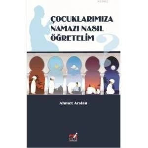 Çocuklarımıza Namazı Nasıl Öğretelim?