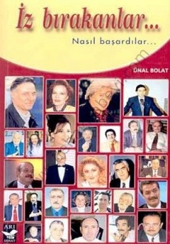 İz Bırakanlar... Nasıl başardılar... Ünal Bolat