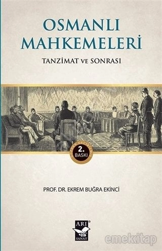 Osmanlı Mahkemeleri; Tanzimat ve Sonrası - Ekrem Buğra Ekinci