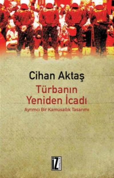 Türbanın Yeniden İcadı, Cihan Aktaş