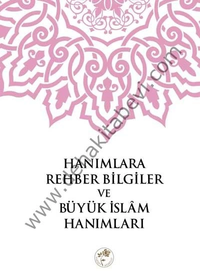 Hanımlara Rehber Bilgiler ve Büyük İslam Hanımları
