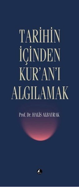 TARİHİN İÇİNDEN KURANI ALGILAMAK, Şule Yayınları