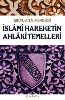 İslami Hareketin Ahlaki Temelleri, Mevdudi, İnkılab Yayınları