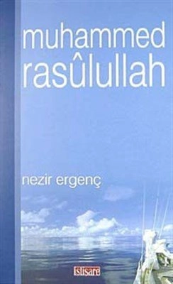 Muhammed Rasulullah, Nezir Ergenç, İstişare Yayınları