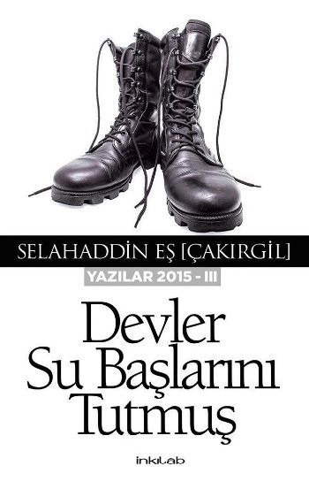 Devler Su Başlarını Tutmuş, Selahaddin Eş Çakırgil