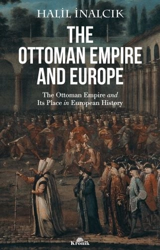 The Ottoman Empire and Europe, Halil İnalcık