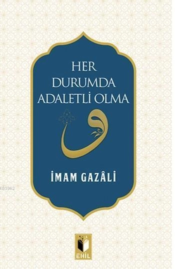 Her Durumda Adaletli Olma, İmam Gazali, Ehil Yayınları