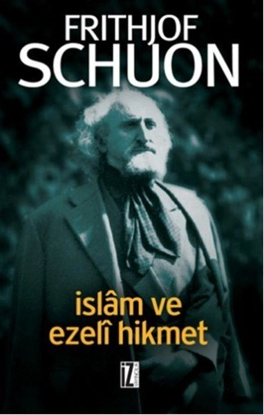 İslam Ve Ezeli Hikmet, Frithjof Schuon