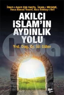 Akılcı İslam'ın Aydınlık Yolu, Ali Güler