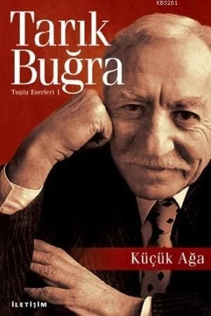 Küçük Ağa, Tarık Buğra, İletişim