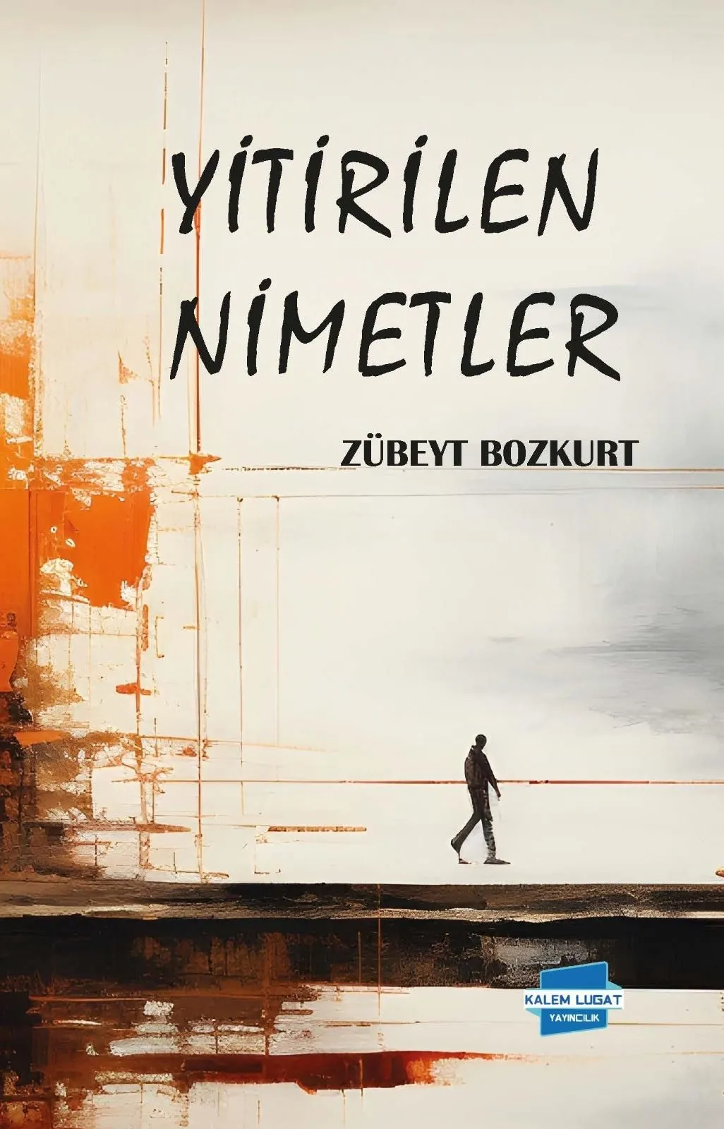 YİTİRİLEN NİMETLER, Zübeyt Bozkurt