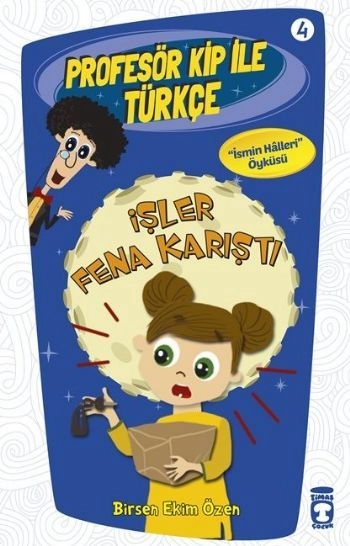 İşler Fena Karıştı - Profesör Kip İle Türkçe 1, Birsen Ekim Özen
